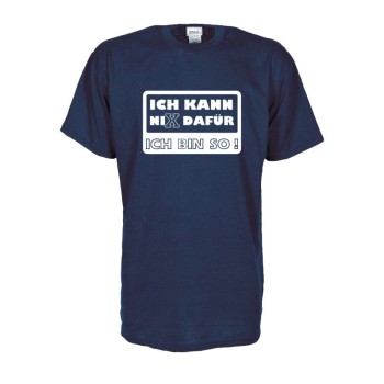 Ich kann nix dafür ich bin so, Fun T-Shirt