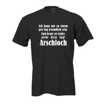 .. leider nicht dein Tag Arschloch, Fun T-Shirt