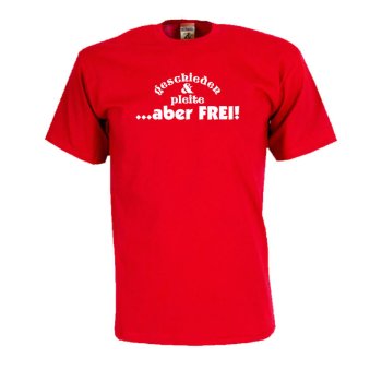 Geschieden & pleite .. aber frei, Fun T-Shirt