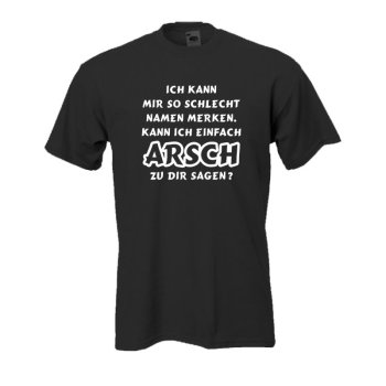 ..kann ich einfach ARSCH zu dir sagen, Fun T-Shirt