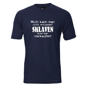 ... Sklaven muss man verkaufen, Fun T-Shirt