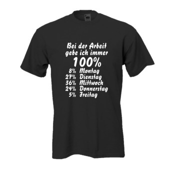 Bei der Arbeit gebe ich immer 100%, Fun T-Shirt
