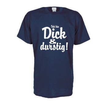 Ich bin dick und durstig, Fun T-Shirt