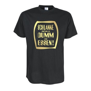 Schlanke sind nur zu dumm zum essen, Fun T-Shirt