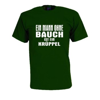 Ein Mann ohne Bauch ist ein Krüppel, Fun T-Shirt