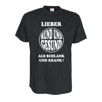 Lieber rund und gesund, als schlank - Fun T-Shirt