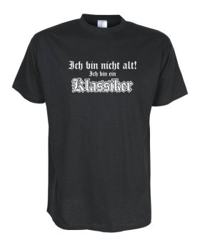 Ich bin nicht alt - ich bin ein Klassiker, Geburtstags Shirt (FSG038)