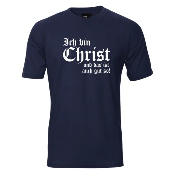Ich bin Christ und das ist auch gut so, Fun T-Shirt