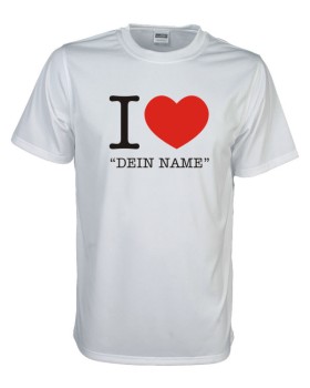 I Love "Dein Name" Fun T-Shirt weiß
