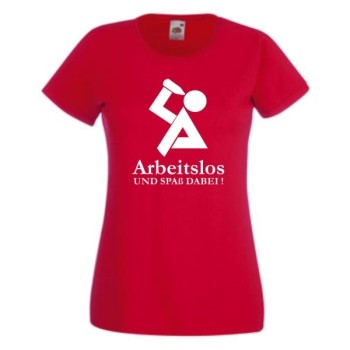 Arbeitslos und Spaß dabei, T-Shirt, Damen Funshirt