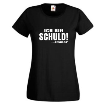 Ich bin schuld - immer, T-Shirt, Damen Funshirt