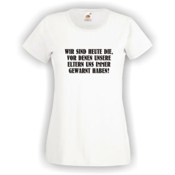 Wir sind heute die vor denen ..., T-Shirt, Damen Funshirt