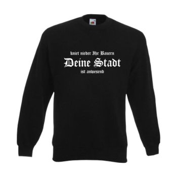 Sweatshirt Deine Stadt, kniet nieder Ihr Bauern.. (SFU02-01c)