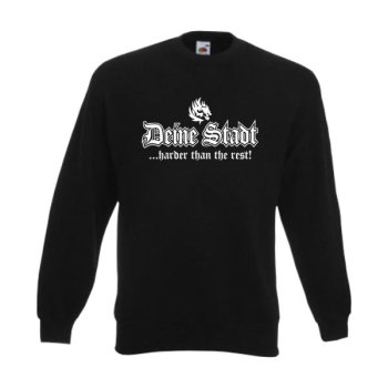 Sweatshirt Deine Stadt, harder than the rest (SFU03-01c)