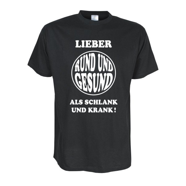 Lieber rund und gesund, als schlank - Fun T-Shirt