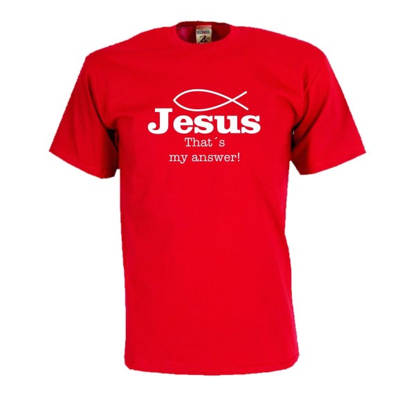 Jesus, that´s my answer, Fun T-Shirt