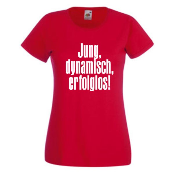 Jung dynamisch erfolglos, T-Shirt, Damen Funshirt