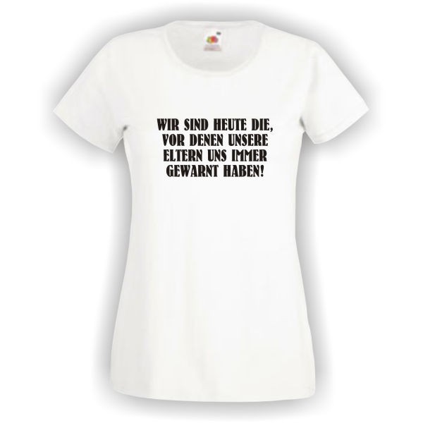 Wir sind heute die vor denen ..., T-Shirt, Damen Funshirt