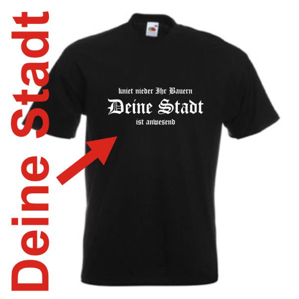 T-Shirt Deine Stadt, kniet nieder Ihr Bauern, Städteshirt (SFU02-01a)