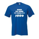Nimm die Hand aus meiner Hose ..., Fun T-Shirt S - 5XL (SDR020)